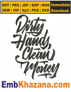 Dirty Hands Clean Money Embroidery Design