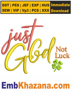 Just God Not Luck Embroidery Design