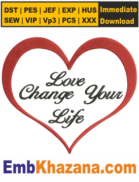 Love Change You Life Embroidery Design